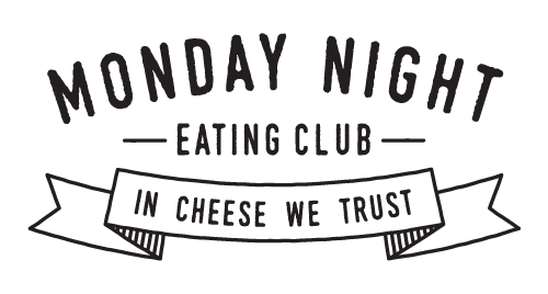 Monday Night Eating Club – In cheese we trust
